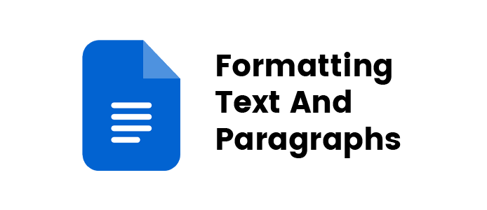 Formatting Text and Paragraphs