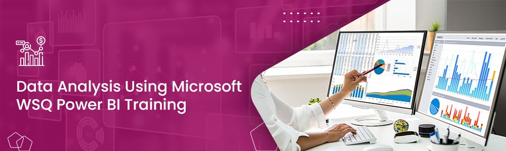 Learn Data Analysis Using Microsoft WSQ Power BI Training Course