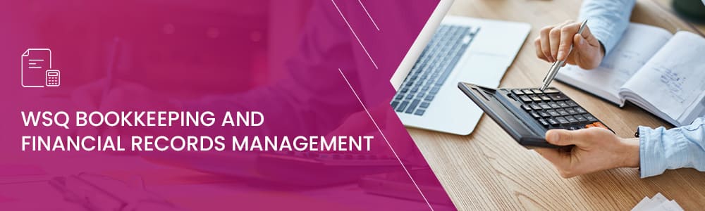 WSQ Bookkeeping and Financial Records Management course in Singapore