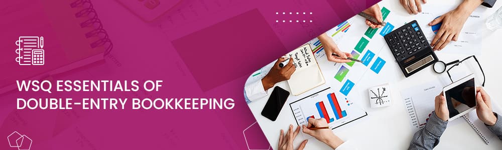 Learn WSQ LCCI Level 1 Essentials of Double-Entry Bookkeeping Course in Singapore