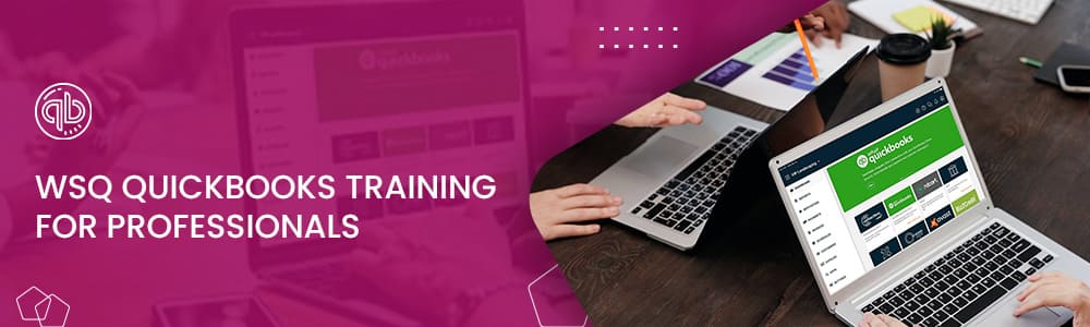 Learn WSQ QuickBooks Training For Professionals in Singapore