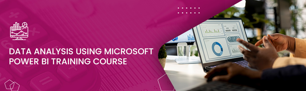 Learn Data Analysis using Microsoft Power BI Training Course