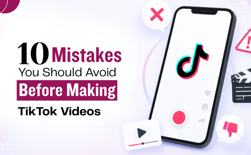 Mistakes You Should Avoid Before Making TikTok Videos- Inspizone.com