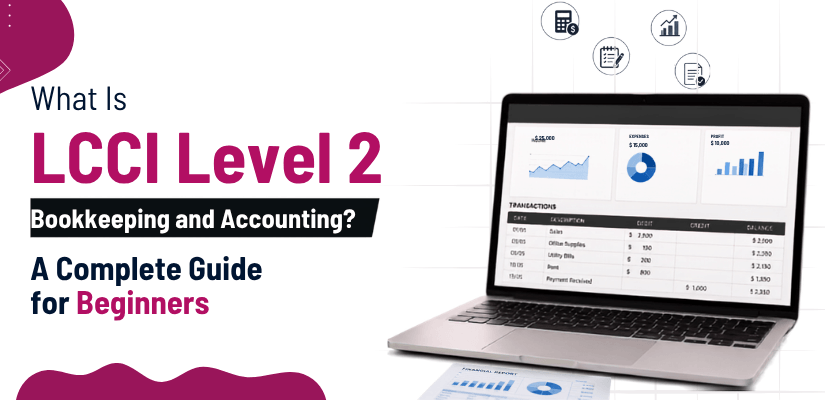 What Is LCCI Level 2 Bookkeeping and Accounting? A Complete Guide for Beginners Singapore